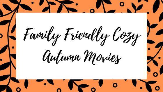 Family Friendly Cozy Autumn Movies