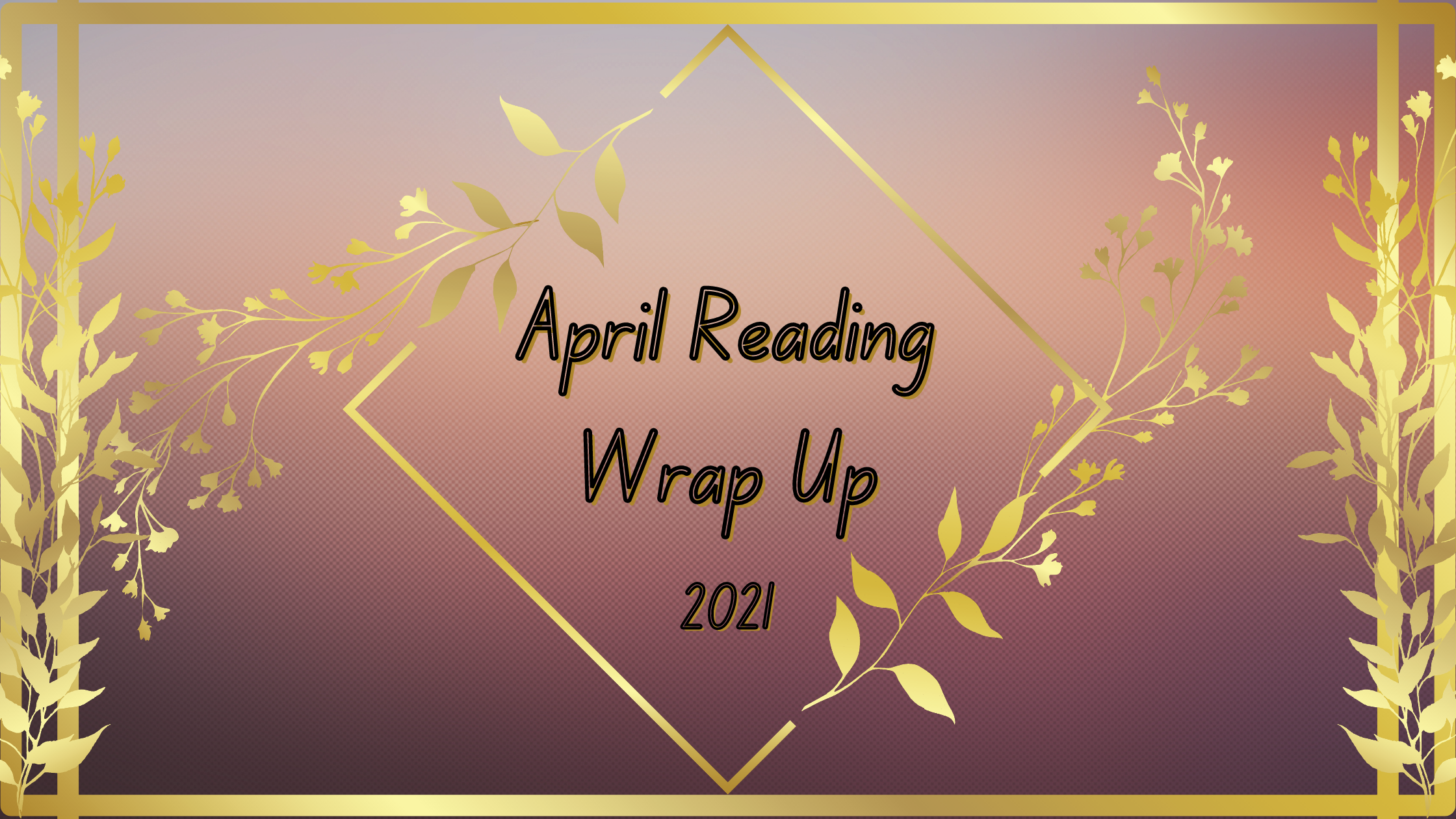 April Reading Wrap Up | 2021